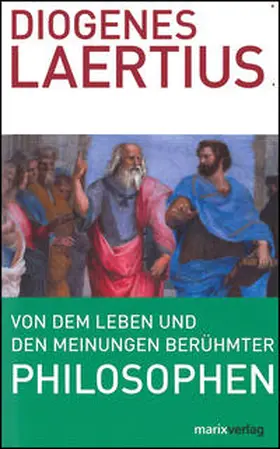 Laertius |  Von dem Leben und den Meinungen berühmter Philosophen | Buch |  Sack Fachmedien