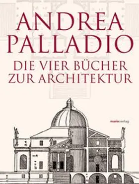 Palladio |  Die Vier Bücher zur Architektur – Neu übersetzt, im Originalformat von 1570 | Buch |  Sack Fachmedien