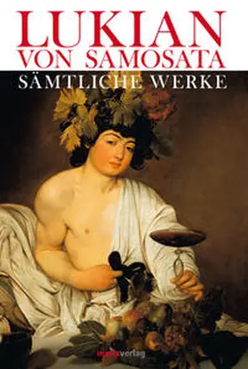 Samosata |  Lukian. Gesammelte Werke | Buch |  Sack Fachmedien