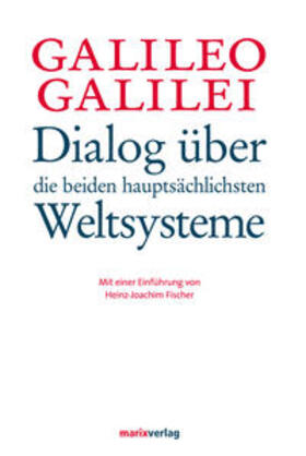 Galilei / Fischer / Strauss |  Dialog über die beiden hauptsächlichsten Weltsysteme | Buch |  Sack Fachmedien