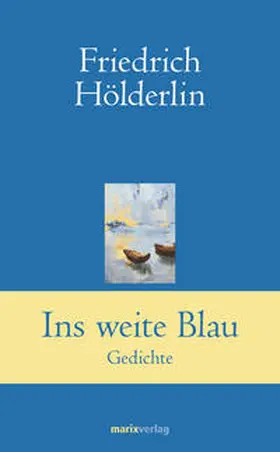 Hölderlin / Simm |  Ins weite Blau | Buch |  Sack Fachmedien