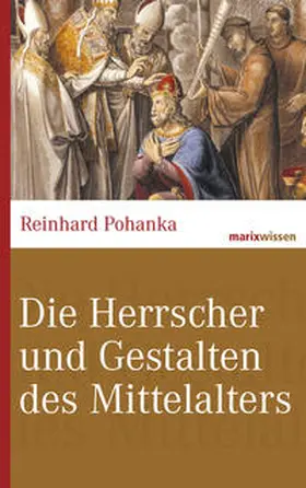 Pohanka |  Die Herrscher und Gestalten des Mittelalters | Buch |  Sack Fachmedien