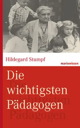 Stumpf / Kruhöffer / Wirries |  Die wichtigsten Pädagogen | Buch |  Sack Fachmedien