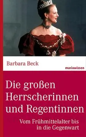 Beck | Die großen Herrscherinnen und Regentinnen | Buch | 978-3-86539-978-6 | www.sack.de