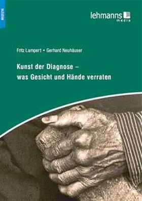 Lampert / Neuhäuser |  Kunst der Diagnose – Was Gesicht und Hände verraten | Buch |  Sack Fachmedien