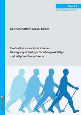 Moos-Thiele |  Evaluation eines individuellen Bewegungstrainings für übergewichtige und adipöse Erwachsene | Buch |  Sack Fachmedien