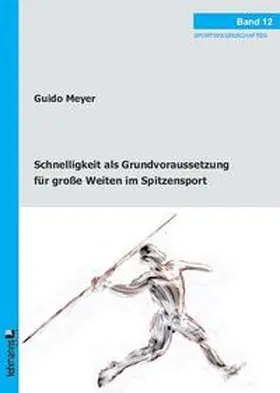 Meyer |  Schnelligkeit als Grundvoraussetzung für große Weiten im Spitzensport | Buch |  Sack Fachmedien