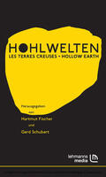 Fischer / Schubert |  Hohlwelten - Les Terres Creuses - Hollow Earth | eBook | Sack Fachmedien