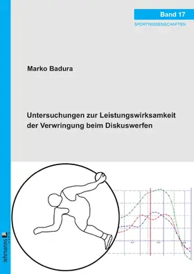 Badura |  Untersuchungen zur Leistungswirksamkeit der Verwringung beim Diskuswerfen | eBook | Sack Fachmedien