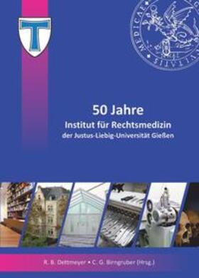 Birngruber / Dettmeyer | 50 Jahre Institut für Rechtsmedizin | Buch | 978-3-86541-785-5 | sack.de