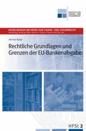 Kube / Reimer |  Rechtliche Grundlagen und Grenzen der EU-Bankenabgabe | Buch |  Sack Fachmedien