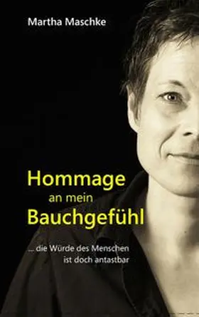 Maschke | Hommage an mein Bauchgefühl | Buch | 978-3-86541-991-0 | www.sack.de