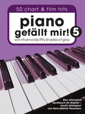 Heumann |  Piano gefällt mir! 50 Chart und Film Hits - Band 5 (Variante Klebebindung) | Buch |  Sack Fachmedien