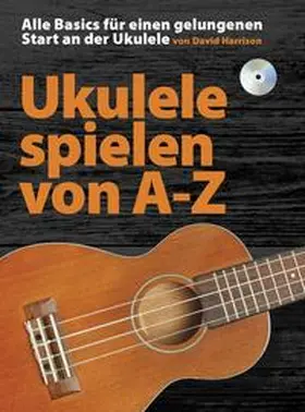 Harrison | Ukulele spielen von A-Z | Buch | 978-3-86543-924-6 | www.sack.de