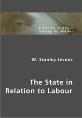 Jevons | The State in Relation to Labour | Buch | 978-3-86550-812-6 | sack.de