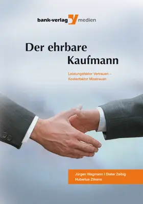 Wegmann / Zilkens / Zeibig |  Der ehrbare Kaufmann | eBook | Sack Fachmedien