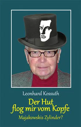 Kossuth |  Der Hut flog mir vom Kopfe - Majakowskis Zylinder? | Buch |  Sack Fachmedien
