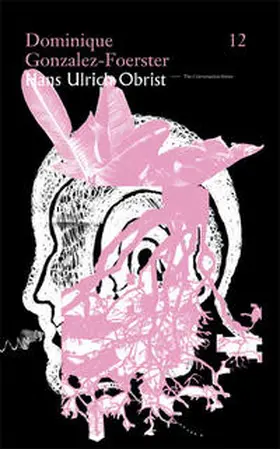Gonzalez-Foerster / Obrist |  The Conversation Series, Vol. 12. Dominique Gonzalez-Foerster. Hans Ulrich Obrist | Buch |  Sack Fachmedien
