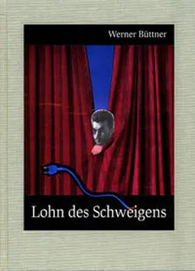 Büttner |  Werner Büttner. Lohn des Schweigens | Buch |  Sack Fachmedien