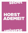 Kittelmann / Ademeit / Dichter |  Secret Universe. Horst Ademeit / Dichter/Kittelmann | Buch |  Sack Fachmedien