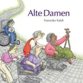 Kalch |  Alte Damen | Buch |  Sack Fachmedien