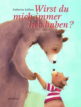 Tharlet / Leblanc |  Wirst Du mich immer lieb haben? | Buch |  Sack Fachmedien
