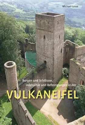Losse |  Burgen und Schlösser, Adelssitze und Befestigungen in der Vulkaneifel | Buch |  Sack Fachmedien