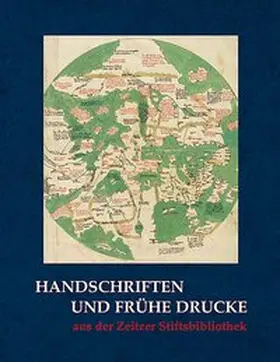 Vereinigten Domstiftern zu Merseburg und Naumburg und des Kollegiatstifts Zeitz |  Handschriften und frühe Drucke aus der Zeitzer Stiftsbibliothek | Buch |  Sack Fachmedien