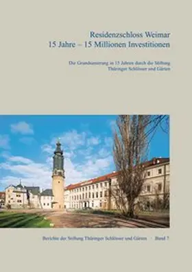 Stiftung Thüringer Schlösser und Gärten / Paulus |  Residenzschloss Weimar: 15 Jahre – 15 Millionen Euro Investitionen | Buch |  Sack Fachmedien