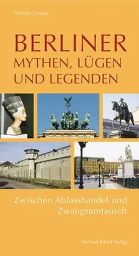Caspar |  Berliner Mythen, Lügen und Legenden | Buch |  Sack Fachmedien