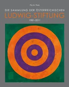 Theis |  Die Sammlung der österreichischen Ludwig-Stiftung 1981–2011 | Buch |  Sack Fachmedien