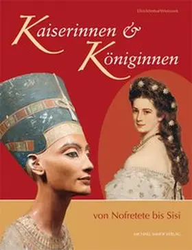 Ellrich / Imhof / Wietzorek |  Kaiserinnen und Königinnen von Nofretete bis Sisi | Buch |  Sack Fachmedien