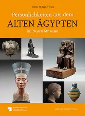 Lepper / Ägyptische Museum und Papyrussammlung, Staatlichen Museen zu Berlin |  Persönlichkeiten aus dem Alten Ägypten im Neuen Museum | Buch |  Sack Fachmedien
