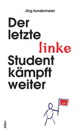 Sundermeier |  Der letzte linke Student kämpft weiter | Buch |  Sack Fachmedien