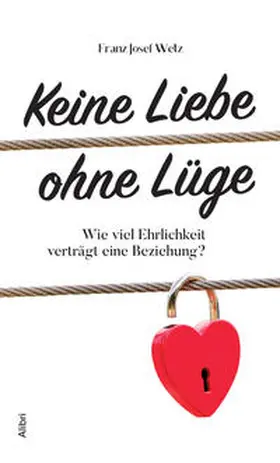 Wetz |  Keine Liebe ohne Lüge | Buch |  Sack Fachmedien