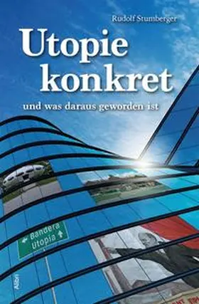 Stumberger |  Utopie konkret – und was daraus geworden ist | Buch |  Sack Fachmedien