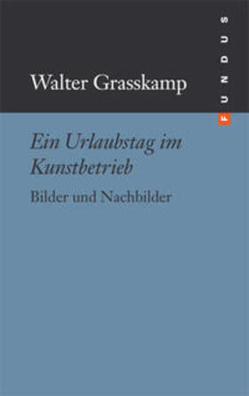 Grasskamp / Ullrich |  Ein Urlaubstag im Kunstbetrieb | Buch |  Sack Fachmedien