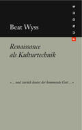 Wyss |  Renaissance als Kulturtechnik | Buch |  Sack Fachmedien