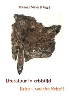 Maier / Bles / Dumont |  Literatuur in crisistijd. Krise - welche Krise!? | Buch |  Sack Fachmedien