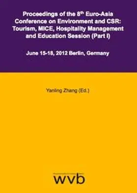 Zhang / Ammon / Bi |  Proceedings of the 8th Euro-Asia Conference on Environment and CSR: Tourism, MICE, Hospitality Management and Education Session (Part I) | Buch |  Sack Fachmedien