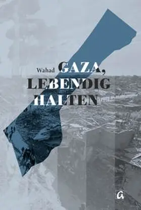 Wahad / Zimmer-Winkel |  Gaza, lebendig halten | Buch |  Sack Fachmedien
