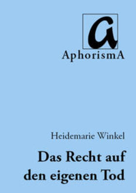 Winkel / Zimmer-Winkel | Das Recht auf den eigenen Tod | Buch | 978-3-86575-501-8 | sack.de