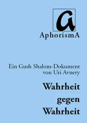 Avnery |  Wahrheit gegen Wahrheit: Der israelisch-palästinensische Konflikt - anders betrachtet | Buch |  Sack Fachmedien