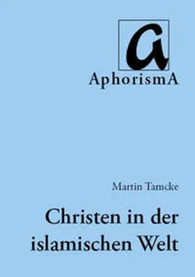 Tamcke |  Christen in der islamischen Welt | Buch |  Sack Fachmedien