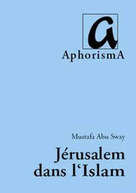Abu Sway |  Jérusalem dans l'Islam | Buch |  Sack Fachmedien