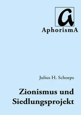 Schoeps |  Hat der Siedlungsgedanke in der zionistischen Ideologie noch eine Zukunft? | Buch |  Sack Fachmedien