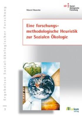 Hunecke |  Eine forschungsmethodologische Heuristik zur Sozialen Ökologie | Buch |  Sack Fachmedien