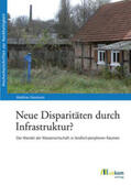 Naumann |  Neue Disparitäten durch Infrastruktur? | Buch |  Sack Fachmedien