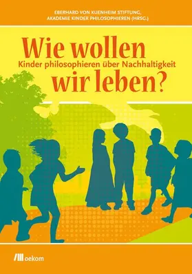 Akademie Kinder philosophieren | Wie wollen wir leben? | Buch | 978-3-86581-229-2 | www.sack.de