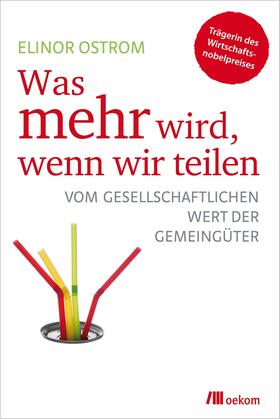 Ostrom / Helfrich | Was mehr wird, wenn wir teilen | Buch | 978-3-86581-251-3 | sack.de
